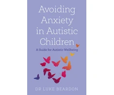 KNYGA Luke Beardon Avoiding Anxiety in Autistic Children