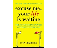 KNYGA Lynn Grabhorn Excuse Me, Your Life is Waiting