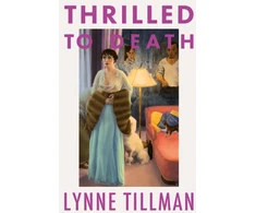 KNYGA Lynne Tillman Thrilled to Death