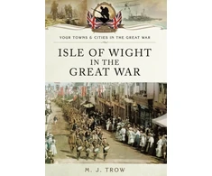 KNYGA M. J. Trow Isle of Wight in the Great War