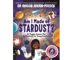KNYGA Maggie Aderin Pocock Am I Made of Stardust?, Dr Maggie Answers the Big Questions for Young Scientists (Winner of the Royal Society Young People’s Book Prize 2023)