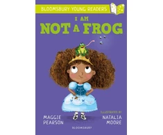 KNYGA Maggie Pearson I Am Not A Frog: A Bloomsbury Young Reader