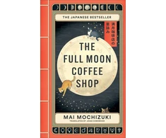 KNYGA Mai Mochizuki Full Moon Coffee Shop, THE #1 INTERNATIONALLY BESTSELLING JAPANESE SERIES