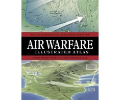 KNYGA Malcolm Swanston Air Warfare Illustrated Atlas, From World War I to the Present Day