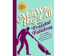KNYGA Man Who Has It All From Frazzled to Fabulous