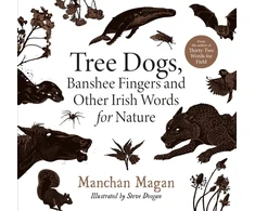 KNYGA Manchan Magan Tree Dogs, Banshee Fingers and Other Irish Words for Nature