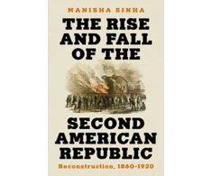 KNYGA Manisha Sinha Rise and Fall of the Second American Republic