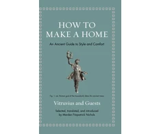KNYGA Marden Fitzpatrick Nichols How to Make a Home, An Ancient Guide to Style and Comfort