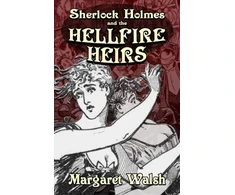 KNYGA Margaret Walsh Sherlock Holmes and The Hellfire Heirs