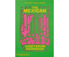 KNYGA Margarita Carrillo Arronte Mexican Vegetarian Cookbook, 400 authentic everyday recipes for the home cook