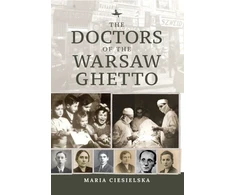KNYGA Maria Ciesielska Doctors of the Warsaw Ghetto
