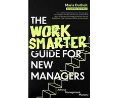 KNYGA Maria Morozova Duthoit Work Smarter Guide for New Managers, Achieve Management Mastery