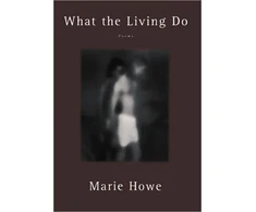 KNYGA Marie Howe What the Living Do