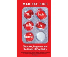 KNYGA Marieke Bigg No Such Thing as Normal, Disorders, Diagnoses and the Limits of Psychiatry