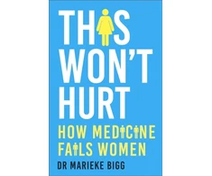 KNYGA Marieke Bigg This Won't Hurt, How Medicine Fails Women