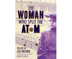 KNYGA Marissa Moss Woman Who Split the Atom: The Life of Lise Meitner