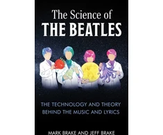 KNYGA Mark Brake Science of The Beatles, The Technology and Theory Behind the Music and Lyrics