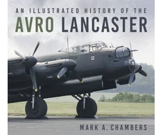 KNYGA Mark Chambers Illustrated History of the Avro Lancaster