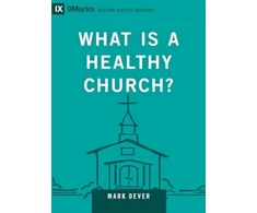 KNYGA Mark Dever What Is a Healthy Church?