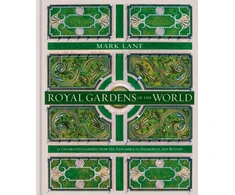 KNYGA Mark Lane Royal Gardens of the World, 21 Celebrated Gardens from the Alhambra to Highgrove and Beyond