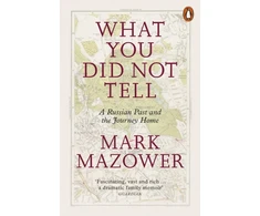 KNYGA Mark Mazower What You Did Not Tell
