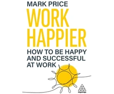 KNYGA Mark Price Work Happier, How to be Happy and Successful at Work