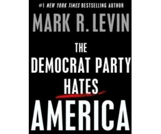 KNYGA Mark R Levin Democrat Party Hates America
