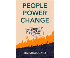 KNYGA Marshall Ganz People, Power, Change, Organizing for Democratic Renewal