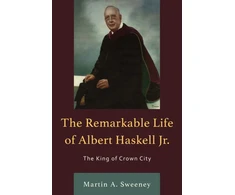 KNYGA Martin A Sweeney Remarkable Life of Albert Haskell, Jr.