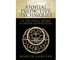 KNYGA Martin Gansten Annual Predictive Techniques of the Greek, Arabic and Indian Astrologers