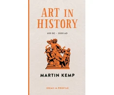 KNYGA Martin Kemp Art in History, 600 BC - 2000 AD: Ideas in Profile