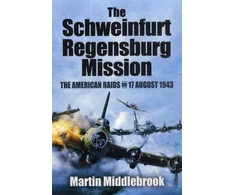 KNYGA Martin Middlebrook Schweinfurt-Regensburg Mission: The American Raids on 17 August 1943