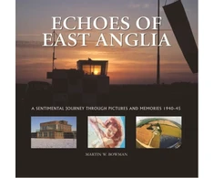 KNYGA Martin W Bowman Echoes of East Anglia