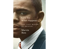 KNYGA Marvin Rees Let's See What Happens, The Last Mayor of Bristol