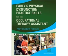 KNYGA Mary Elizabeth Patnaude Early's Physical Dysfunction Practice Skills for the Occupational Therapy Assistant