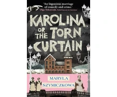 KNYGA Maryla Szymiczkowa Karolina, or the Torn Curtain