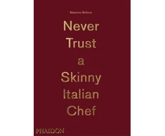 KNYGA Massimo Bottura Never Trust A Skinny Italian Chef