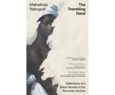 KNYGA Mathelinda Nabugodi Trembling Hand, Reflections of a Juodas Woman in the Romantic Archive