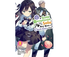 KNYGA Mato Kousaka I May Be a Guild Receptionist, but I’ll Solo Any Boss to Clock Out on Time, Vol. 2 (manga)