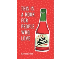 KNYGA Matt Garczynski This Is a Book for People Who Love Hot Sauce