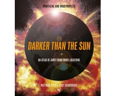 KNYGA Matthew Field Darker than the Sun, An Atlas of James Bond Movie Locations