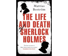 KNYGA Mattias Bostrm Life and Death of Sherlock Holmes