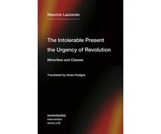 KNYGA Maurizio Lazzarato Intolerable Present, the Urgency of Revolution