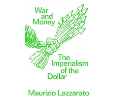 KNYGA Maurizio Lazzarato War and Money, The Imperialism of the Dollar
