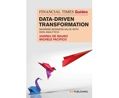 KNYGA Mauro Andrea De Financial Times Guide to Data-Driven Transformation: How to drive substantial business value with data analytics