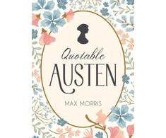 KNYGA Max Morris Quotable Austen, Memorable Quotes from Our Favourite Writer