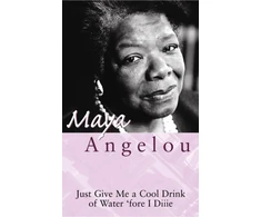 KNYGA Maya Angelou Just Give Me A Cool Drink Of Vanduo 'Fore I Diiie