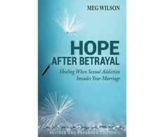 KNYGA Meg Wilson Hope After Betrayal – When Sexual Addiction Invades Your Marriage