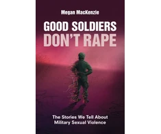 KNYGA Megan Mackenzie Good Soldiers Don't Rape