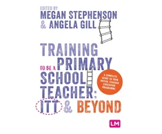 KNYGA Megan Stephenson Training to be a Primary School Teacher: ITT and Beyond